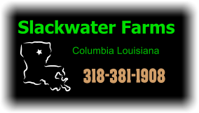 Columbia Louisiana 318-381-1908 Slackwater Farms